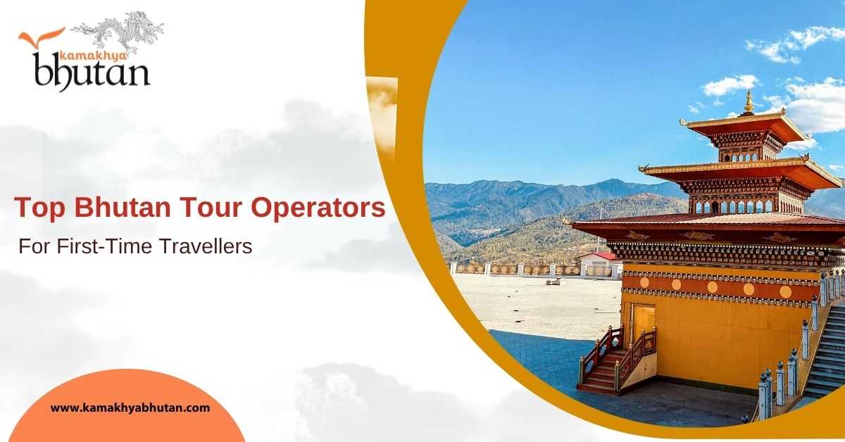Top Bhutan Tour Operators For First-Time Travellers